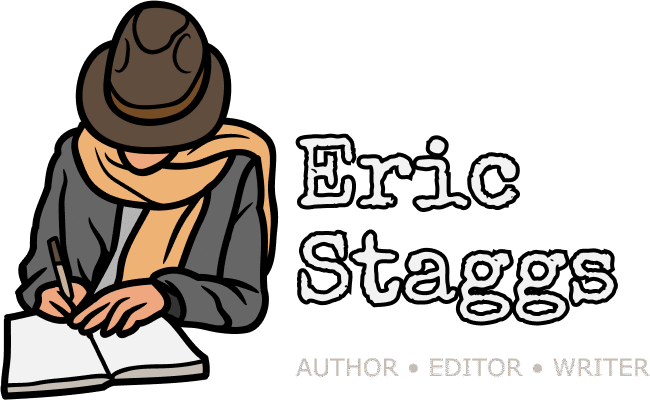 Eric Staggs, Author, Editor and Writer